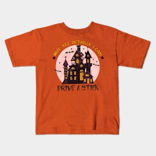 why, yes, Actually, I can Driv a stick funny Halloween Kids T-Shirt